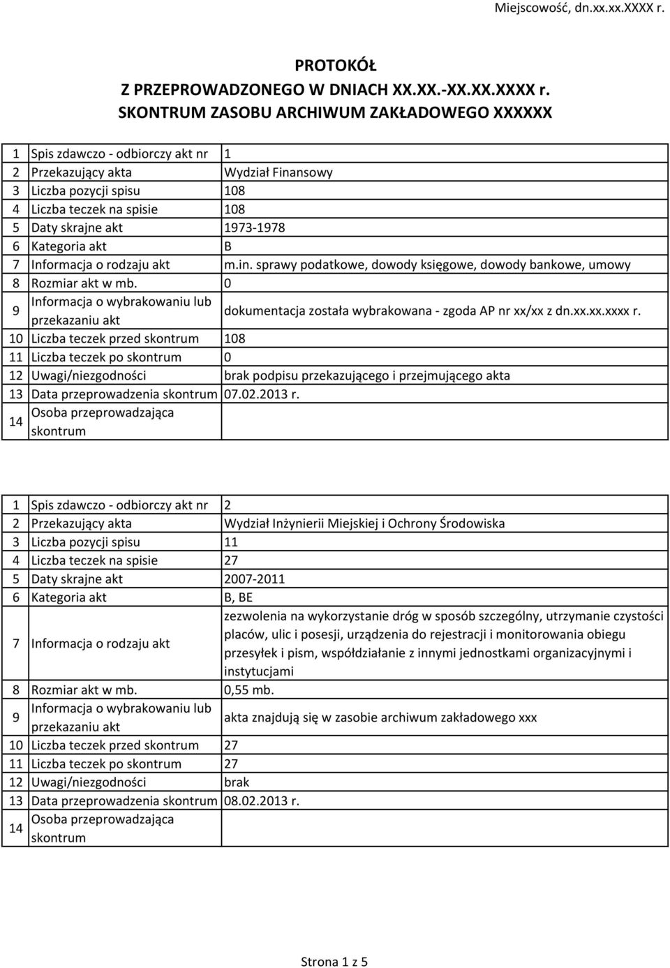 sprawy podatkowe, dowody księgowe, dowody bankowe, umowy 8 Rozmiar akt w mb. 0 dokumentacja została wybrakowana - zgoda AP nr xx/xx z dn.xx.xx.xxxx r.