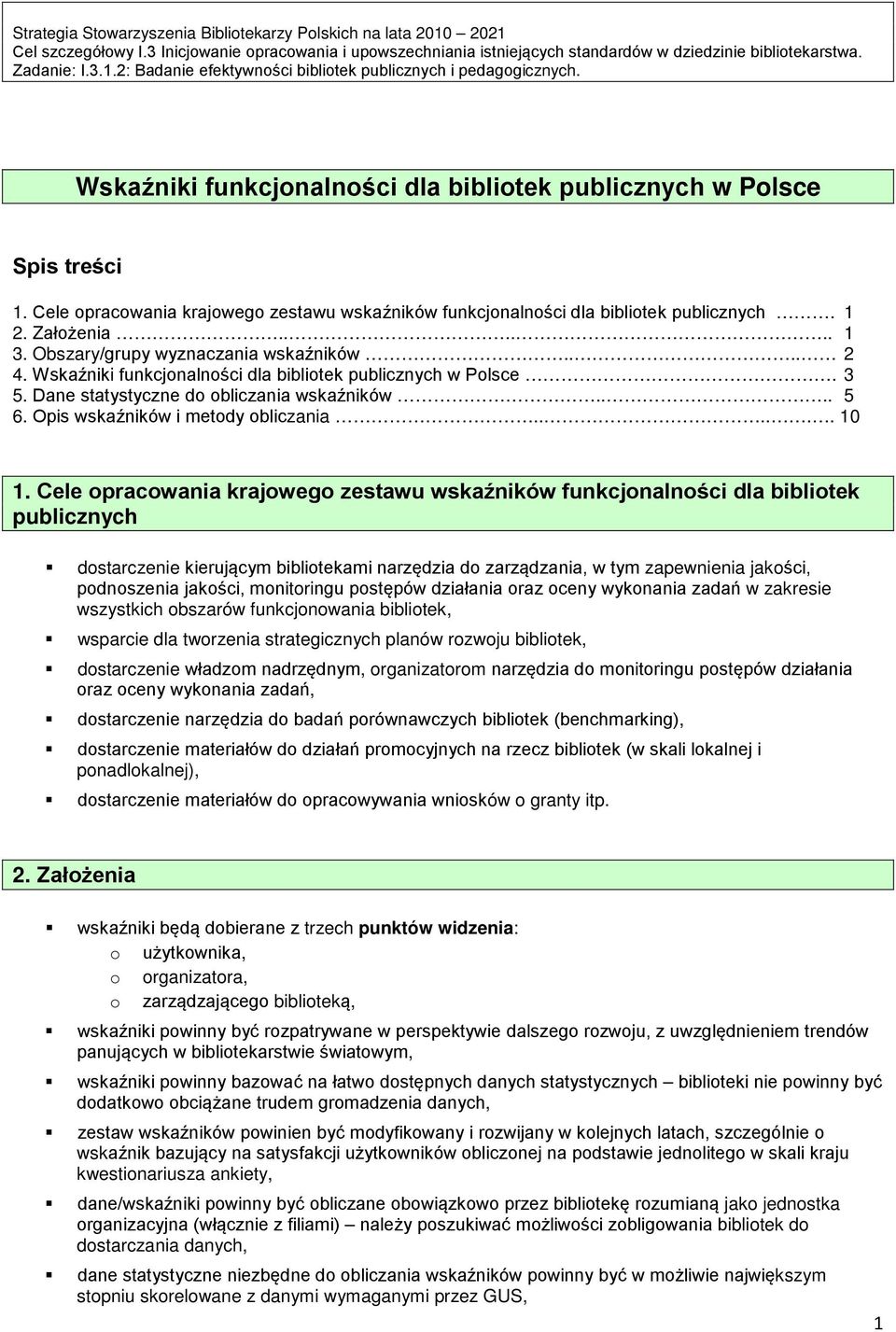 Obszary/grupy wyznaczania wskaźników.... 2 4. Wskaźniki funkcjonalności dla bibliotek publicznych w Polsce. 3 5. Dane statystyczne do obliczania wskaźników.... 5 6.