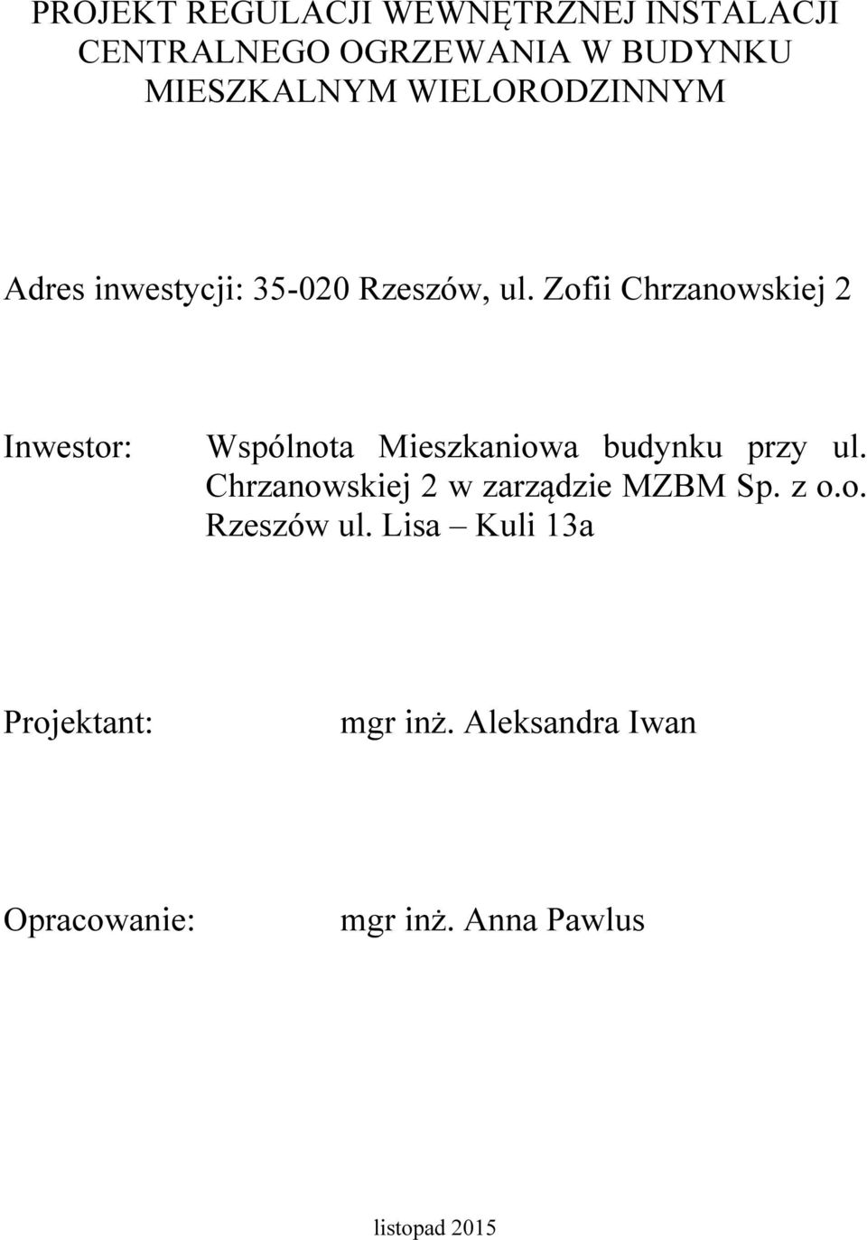 Zofii Chrzanowskiej 2 Inwestor: Wspólnota Mieszkaniowa budynku przy ul.