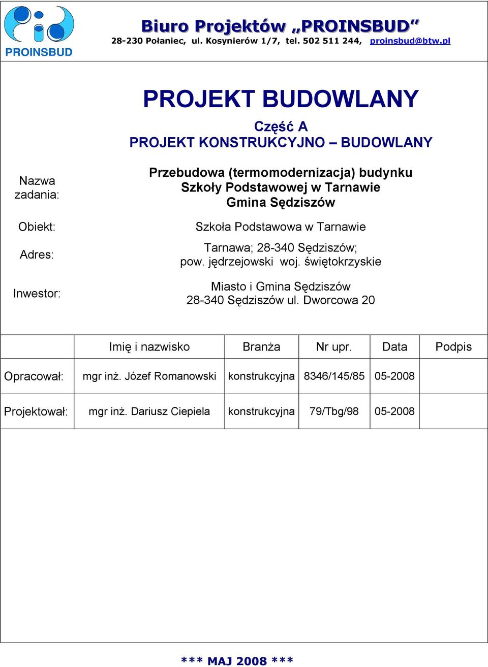 w Tarnawie Gmina Sędziszów Szkoła Podstawowa w Tarnawie Tarnawa; 28-340 Sędziszów; pow. jędrzejowski woj.