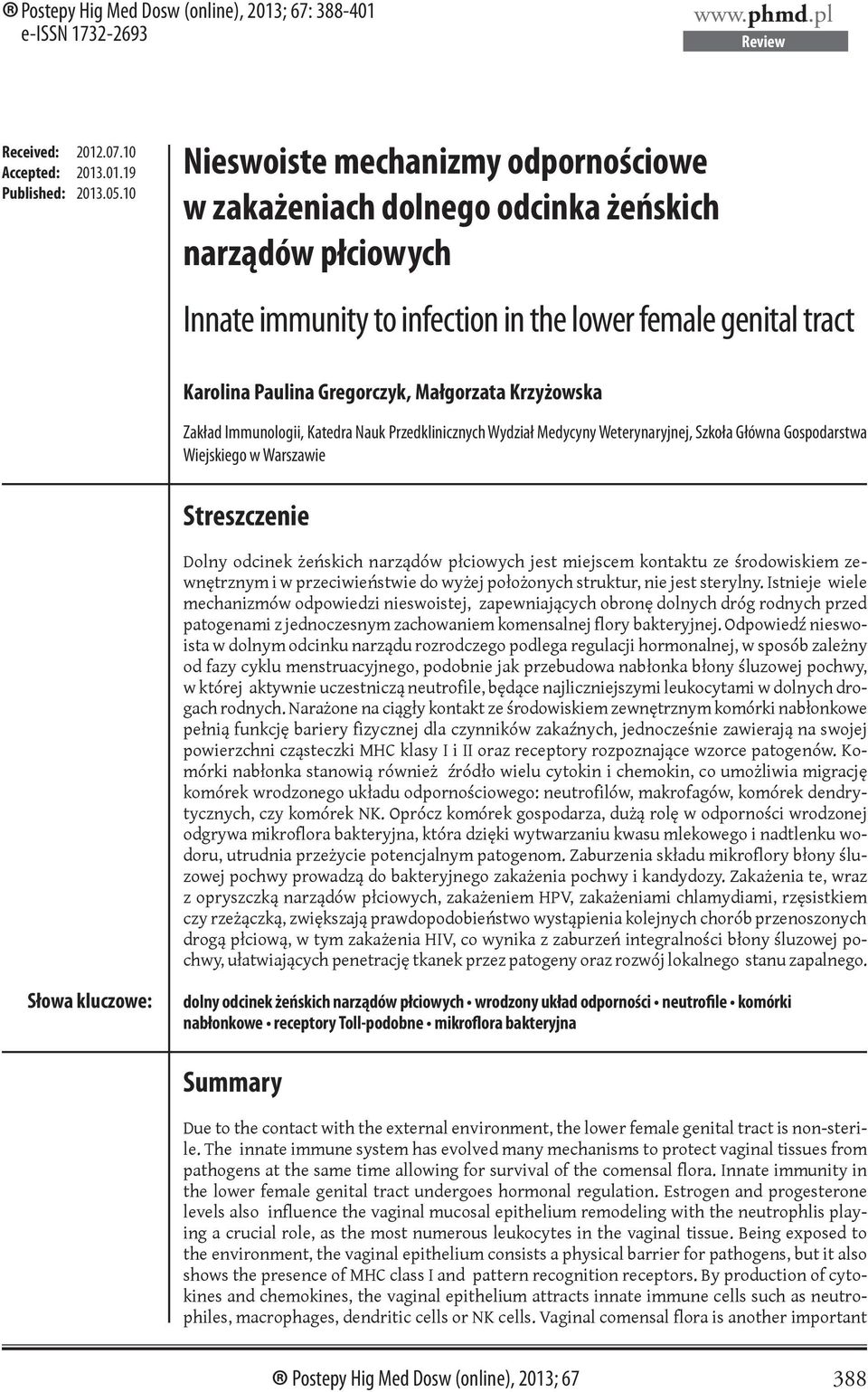 Krzyżowska Zakład Immunologii, Katedra Nauk Przedklinicznych Wydział Medycyny Weterynaryjnej, Szkoła Główna Gospodarstwa Wiejskiego w Warszawie Streszczenie Dolny odcinek żeńskich narządów płciowych