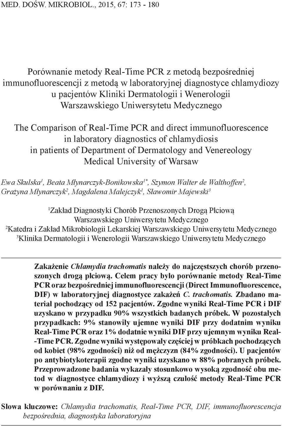 Warszawskiego Uniwersytetu Medycznego The Comparison of Real-Time PCR and direct immunofluorescence in laboratory diagnostics of chlamydiosis in patients of Department of Dermatology and Venereology