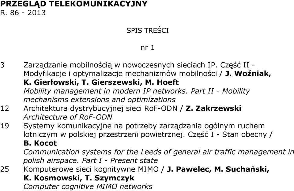 Zakrzewski Architecture of RoF-ODN 19 Systemy komunikacyjne na potrzeby zarządzania ogólnym ruchem lotniczym w polskiej przestrzeni powietrznej. Część I - Stan obecny / B.