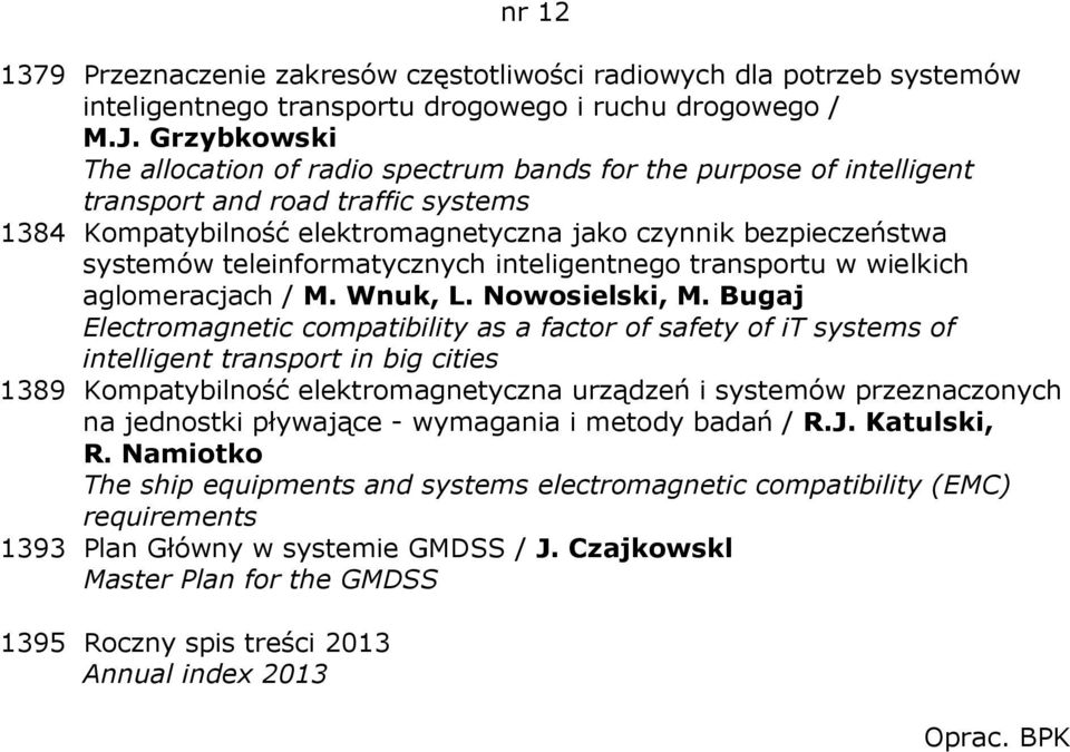 teleinformatycznych inteligentnego transportu w wielkich aglomeracjach / M. Wnuk, L. Nowosielski, M.