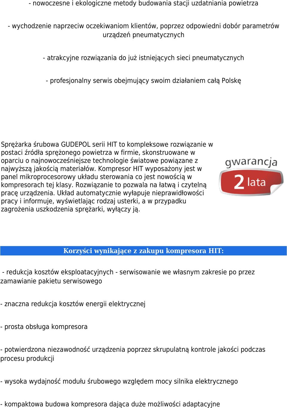 sprężonego powietrza w firmie, skonstruowane w oparciu o najnowocześniejsze technologie światowe powiązane z najwyższą jakością materiałów.