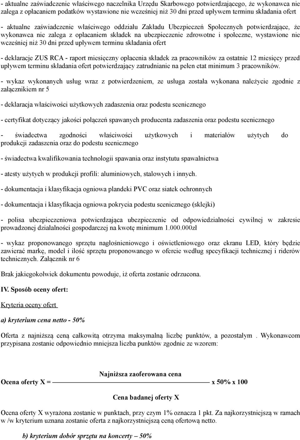 wcześniej niż 30 dni przed upływem terminu składania ofert - deklaracje ZUS RCA - raport miesięczny opłacenia składek za pracowników za ostatnie 12 miesięcy przed upływem terminu składania ofert