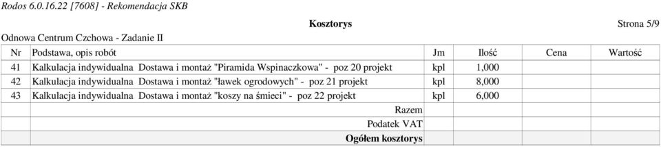 montaŝ "ławek ogrodowych" - poz 21 projekt kpl 8,000 43 Kalkulacja Dostawa i