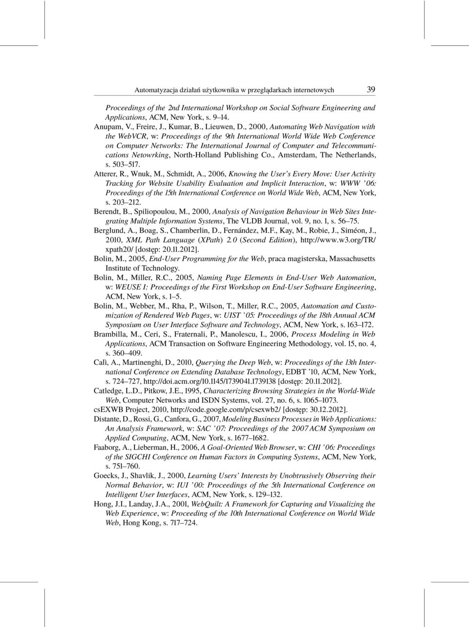 , 2000, Automating Web Navigation with the WebVCR, w: Proceedings of the 9th International World Wide Web Conference on Computer Networks: The International Journal of Computer and Telecommunications