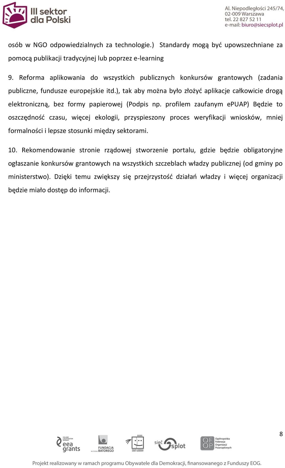 ), tak aby można było złożyć aplikacje całkowicie drogą elektroniczną, bez formy papierowej (Podpis np.