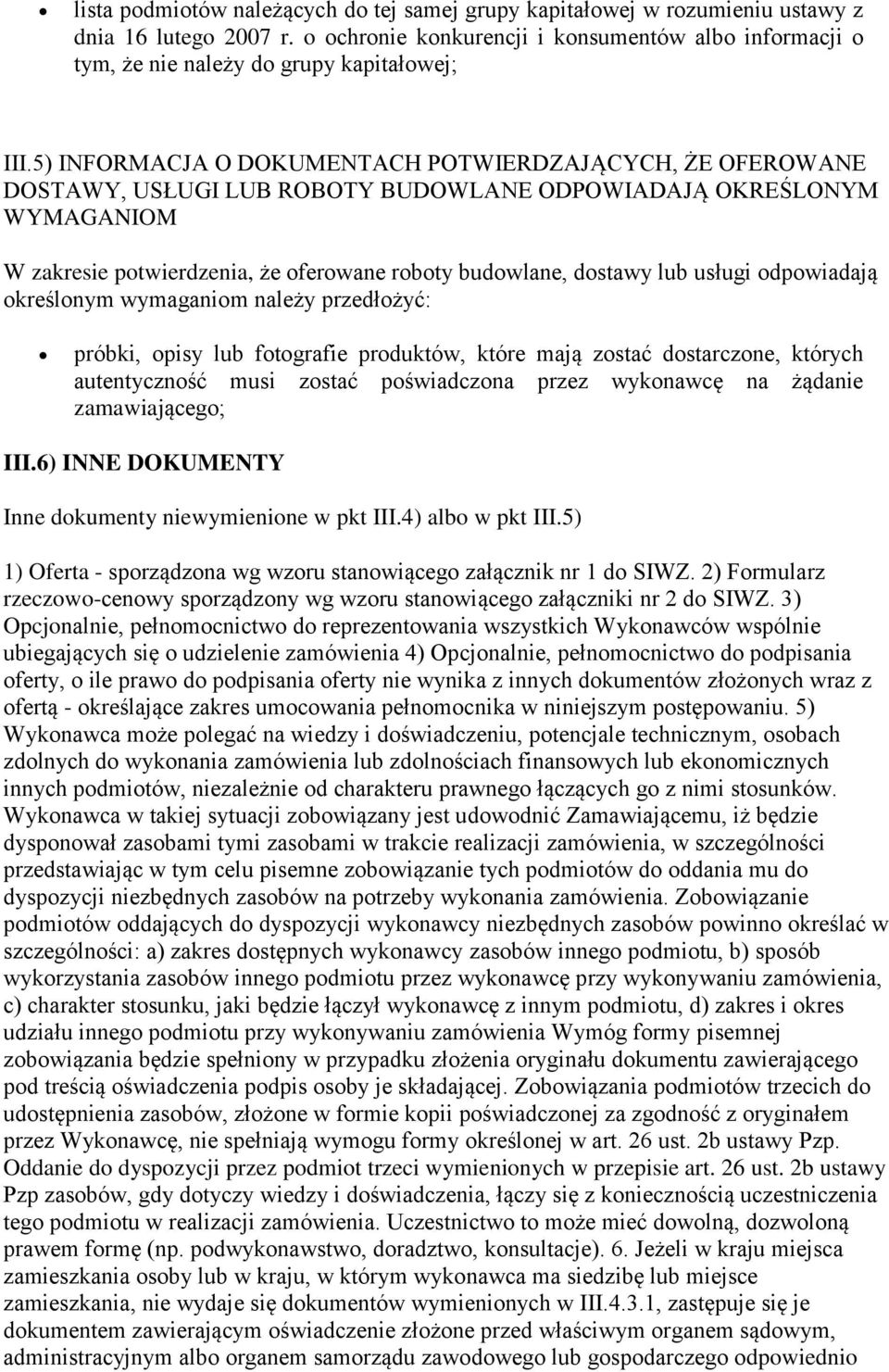 5) INFORMACJA O DOKUMENTACH POTWIERDZAJĄCYCH, ŻE OFEROWANE DOSTAWY, USŁUGI LUB ROBOTY BUDOWLANE ODPOWIADAJĄ OKREŚLONYM WYMAGANIOM W zakresie potwierdzenia, że oferowane roboty budowlane, dostawy lub