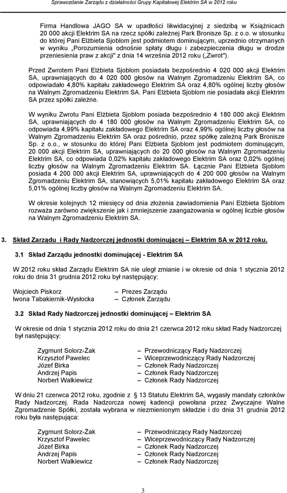 ci likwidacyjnej z siedzibą w Książnicach 20 000 akcji Elektrim SA na rzecz spółki zależnej Park Bron