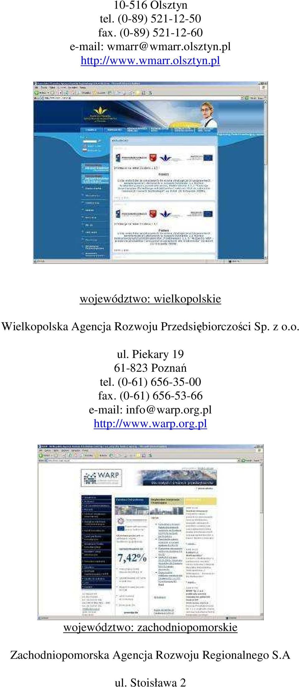 Piekary 19 61-823 Poznań tel. (0-61) 656-35-00 fax. (0-61) 656-53-66 e-mail: info@warp.org.pl http://www.