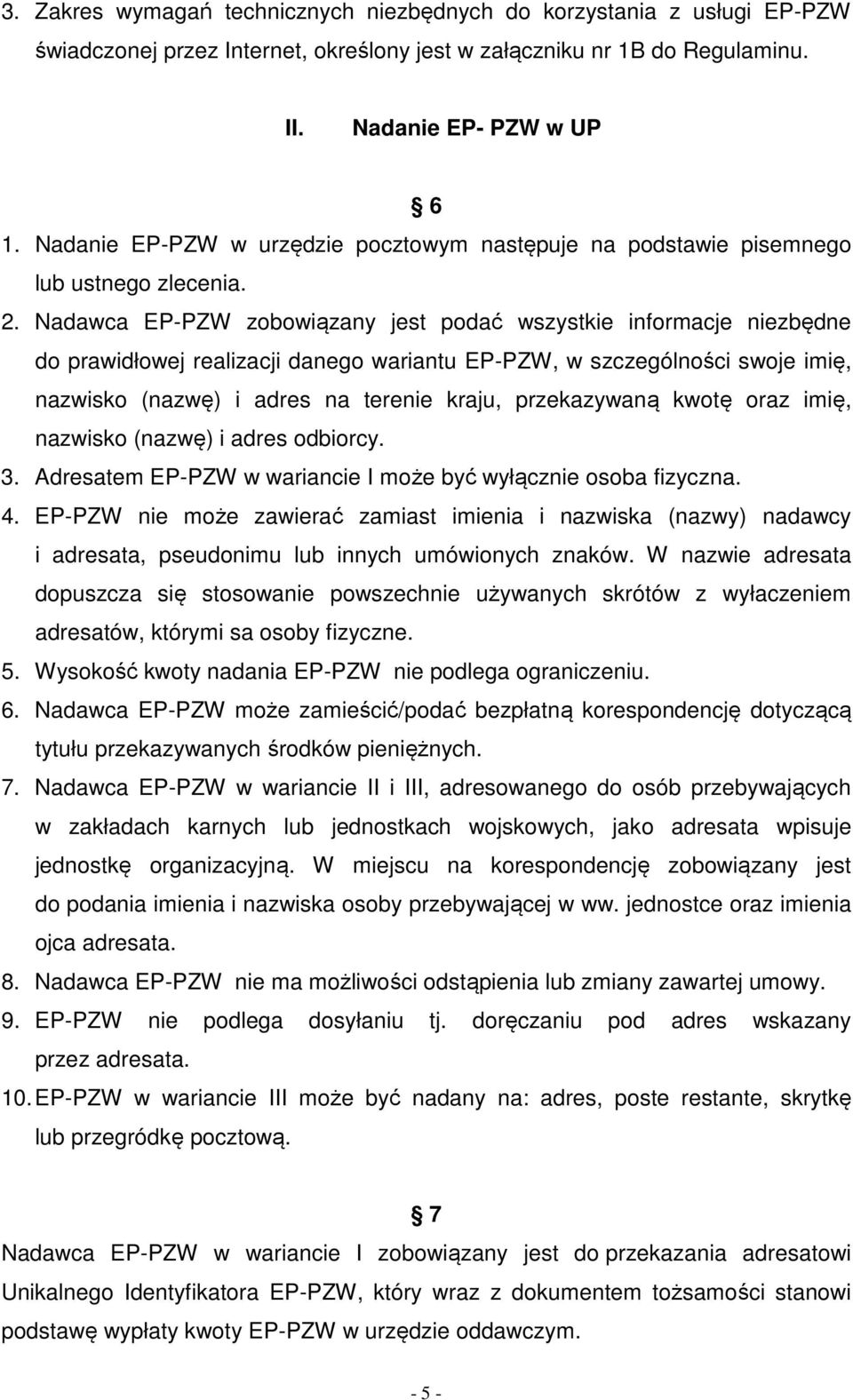 Nadawca EP-PZW zobowiązany jest podać wszystkie informacje niezbędne do prawidłowej realizacji danego wariantu EP-PZW, w szczególności swoje imię, nazwisko (nazwę) i adres na terenie kraju,