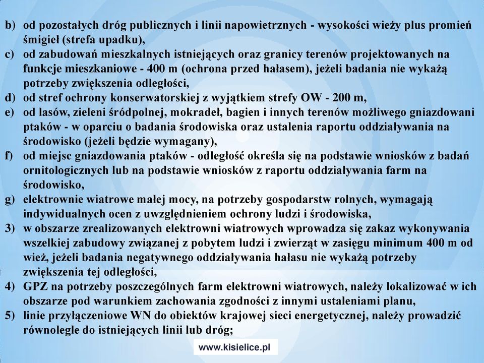 zieleni śródpolnej, mokradeł, bagien i innych terenów możliwego gniazdowani ptaków - w oparciu o badania środowiska oraz ustalenia raportu oddziaływania na środowisko (jeżeli będzie wymagany), f) od