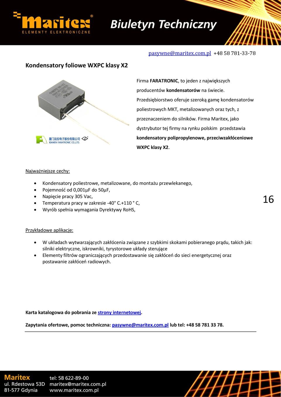 Firma Maritex, jako dystrybutor tej firmy na rynku polskim przedstawia kondensatory polipropylenowe, przeciwzakłóceniowe WXPC klasy X2.