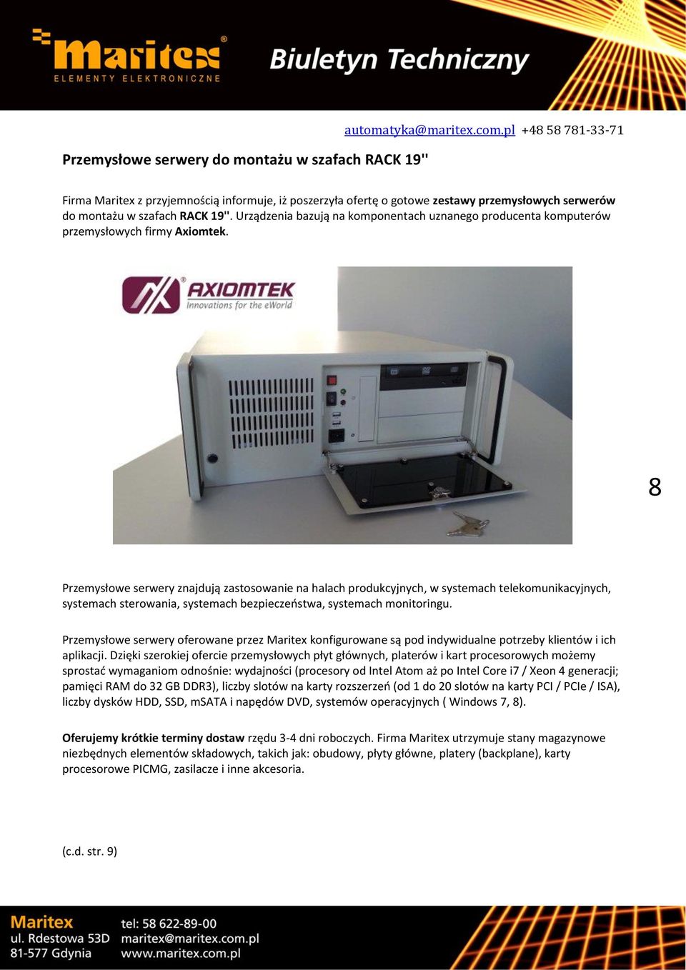 Urządzenia bazują na komponentach uznanego producenta komputerów przemysłowych firmy Axiomtek.