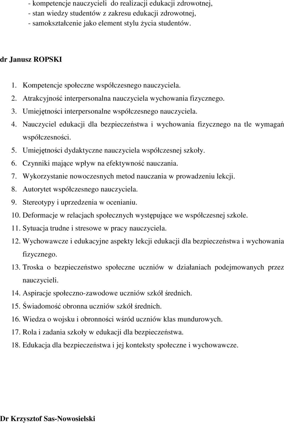 Nauczyciel edukacji dla bezpieczeństwa i wychowania fizycznego na tle wymagań współczesności. 5. Umiejętności dydaktyczne nauczyciela współczesnej szkoły. 6.