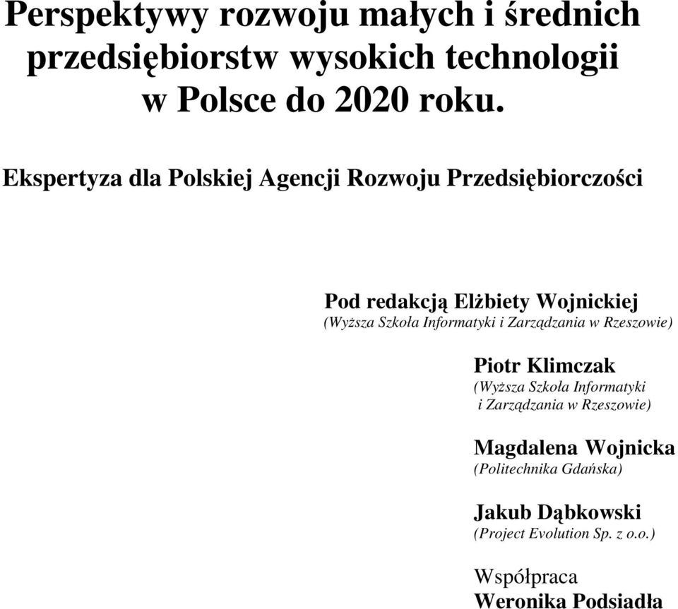 Informatyki i Zarządzania w Rzeszowie) Piotr Klimczak (Wyższa Szkoła Informatyki i Zarządzania w Rzeszowie)