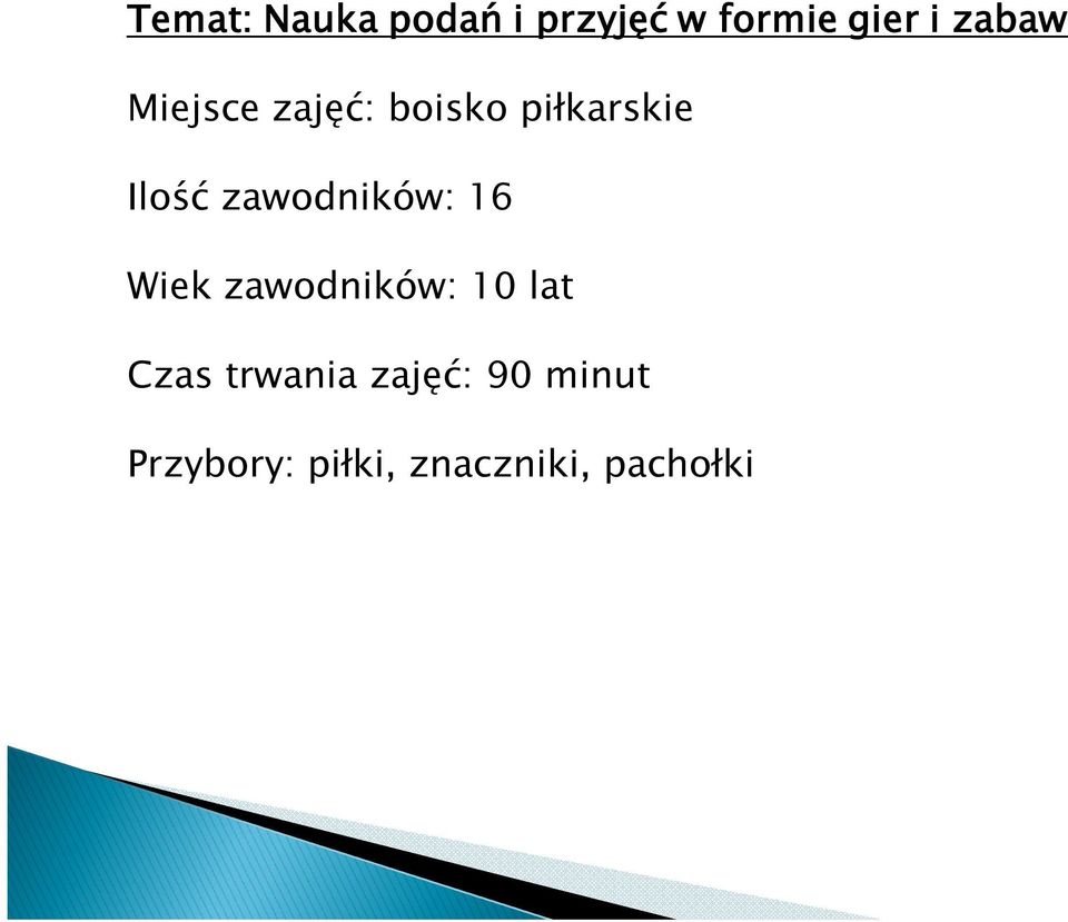 zawodników: 16 Wiek zawodników: 10 lat Czas