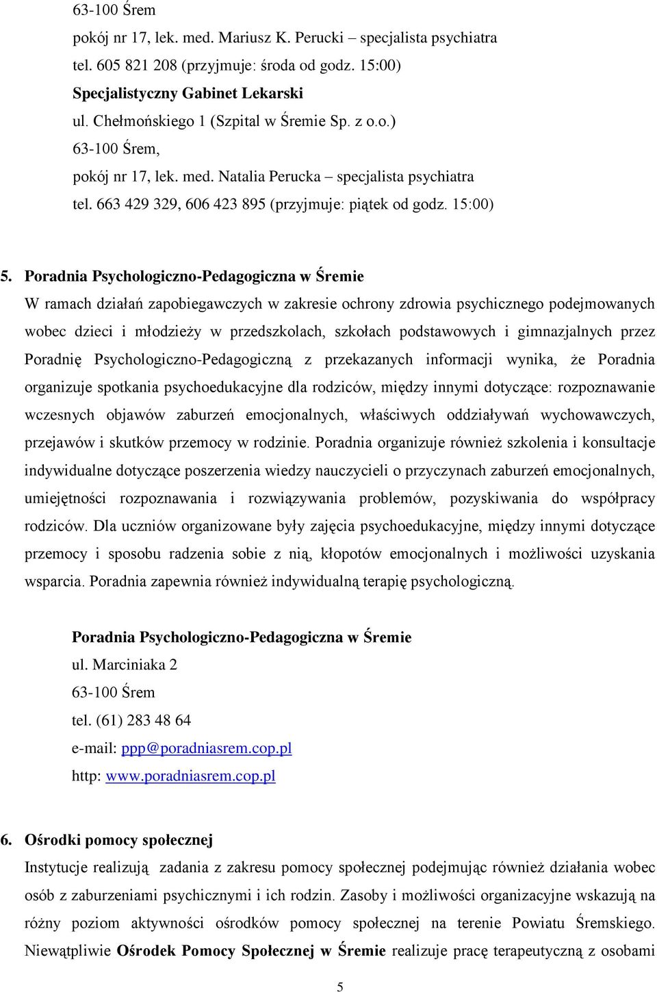 Poradnia Psychologiczno-Pedagogiczna w Śremie W ramach działań zapobiegawczych w zakresie ochrony zdrowia psychicznego podejmowanych wobec dzieci i młodzieży w przedszkolach, szkołach podstawowych i