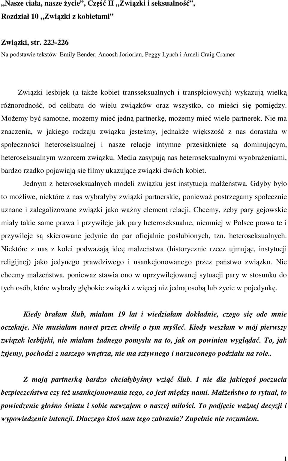 celibatu do wielu związków oraz wszystko, co mieści się pomiędzy. MoŜemy być samotne, moŝemy mieć jedną partnerkę, moŝemy mieć wiele partnerek.