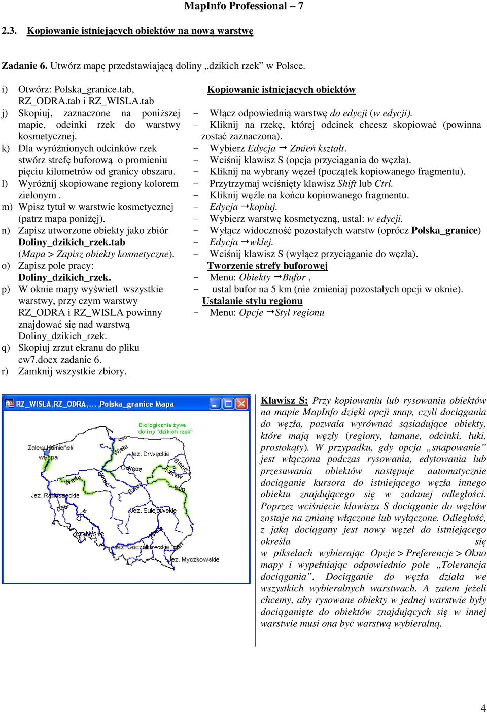 l) Wyróżnij skopiowane regiony kolorem zielonym. m) Wpisz tytuł w warstwie kosmetycznej (patrz mapa poniżęj). n) Zapisz utworzone obiekty jako zbiór Doliny_dzikich_rzek.