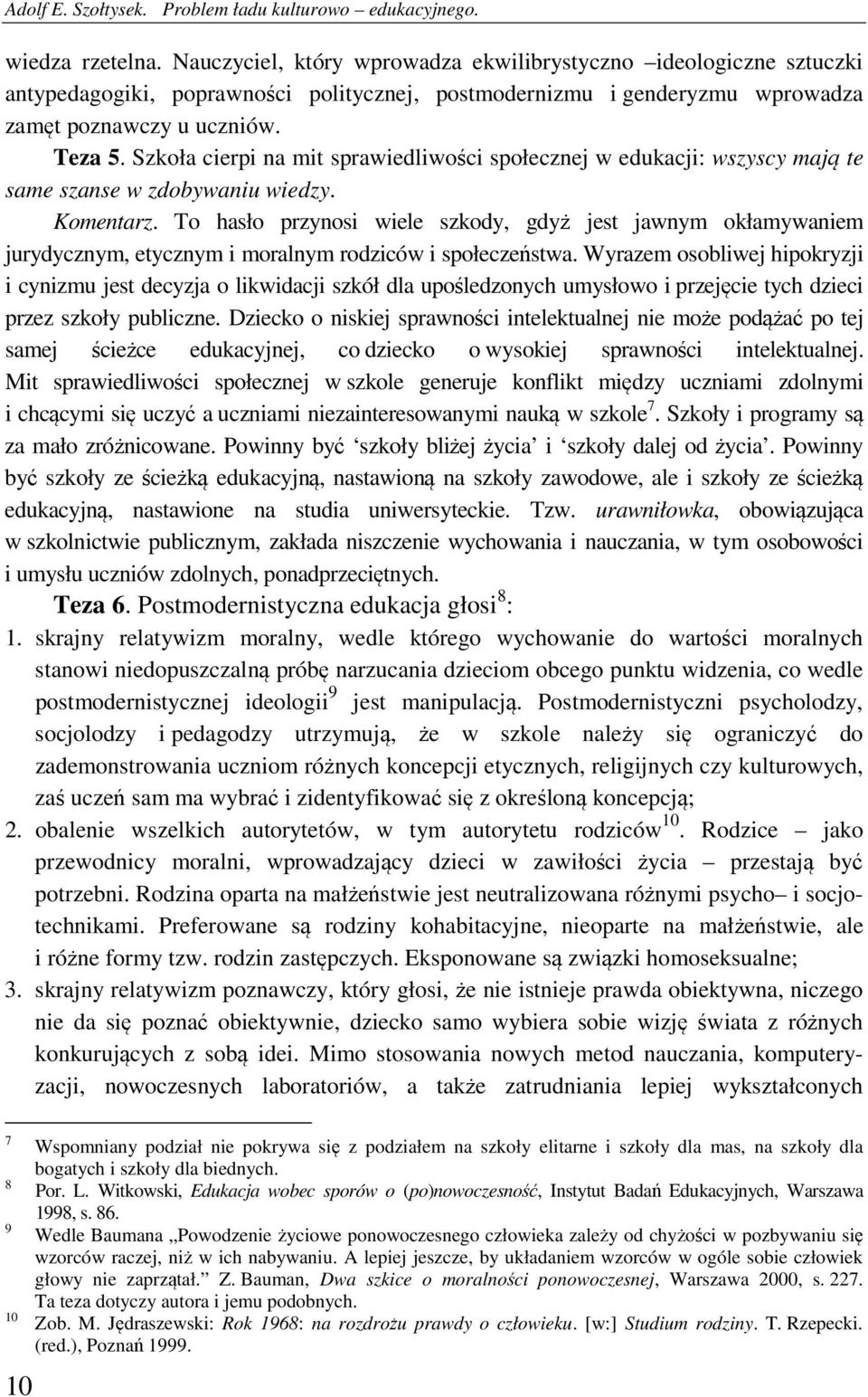 Szkoła cierpi na mit sprawiedliwości społecznej w edukacji: wszyscy mają te same szanse w zdobywaniu wiedzy. Komentarz.