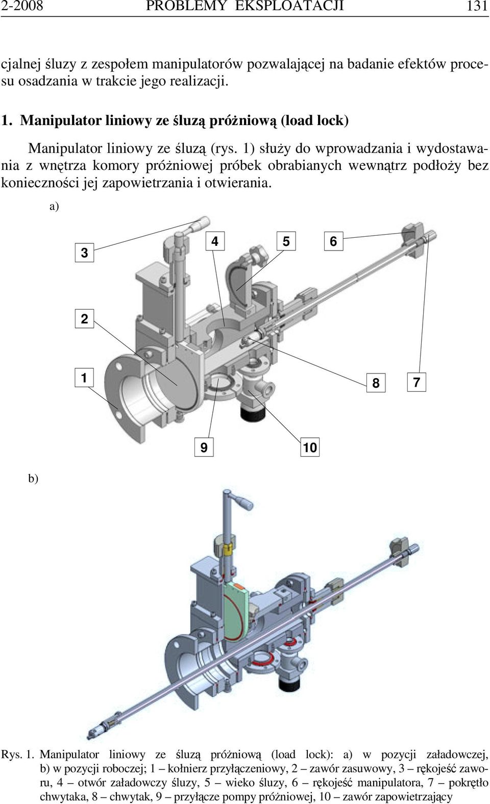 1. Manipulator liniowy ze śluzą próżniową (load lock): a) w pozycji załadowczej, b) w pozycji roboczej; 1 kołnierz przyłączeniowy, 2 zawór zasuwowy, 3 rękojeść zaworu, 4 otwór