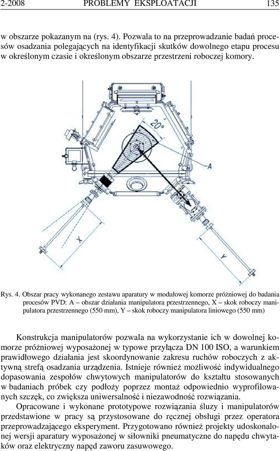 Obszar pracy wykonanego zestawu aparatury w modułowej komorze próżniowej do badania procesów PVD: A obszar działania manipulatora przestrzennego, X skok roboczy manipulatora przestrzennego (550 mm),