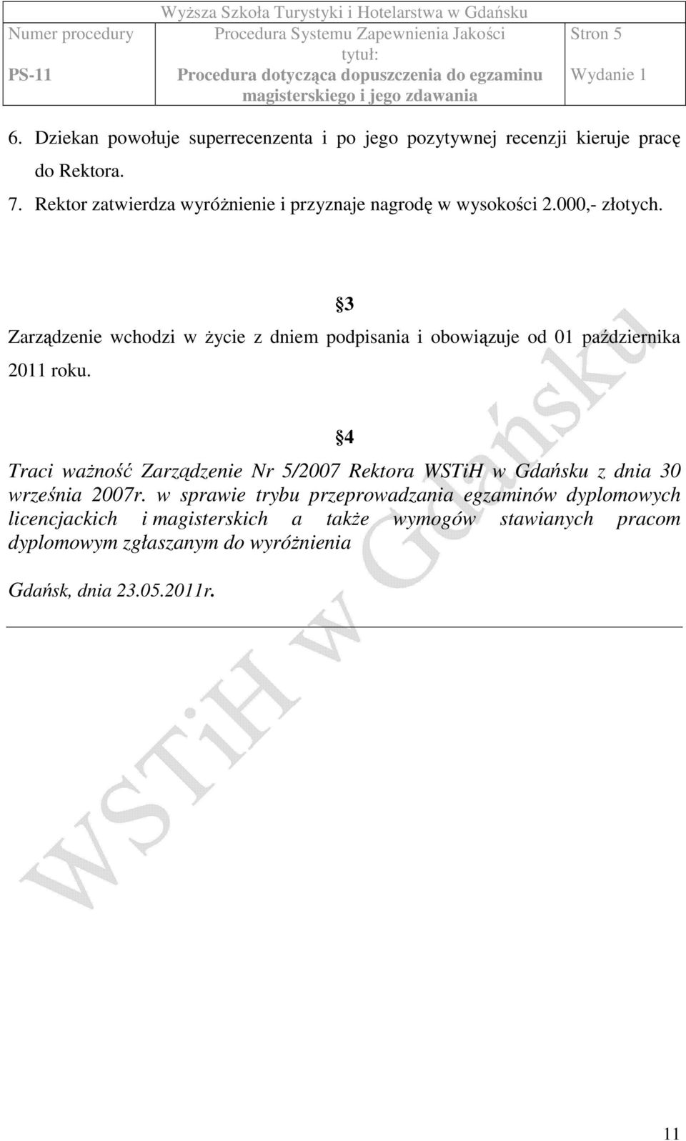 3 Zarządzenie wchodzi w Ŝycie z dniem podpisania i obowiązuje od 01 października 2011 roku.