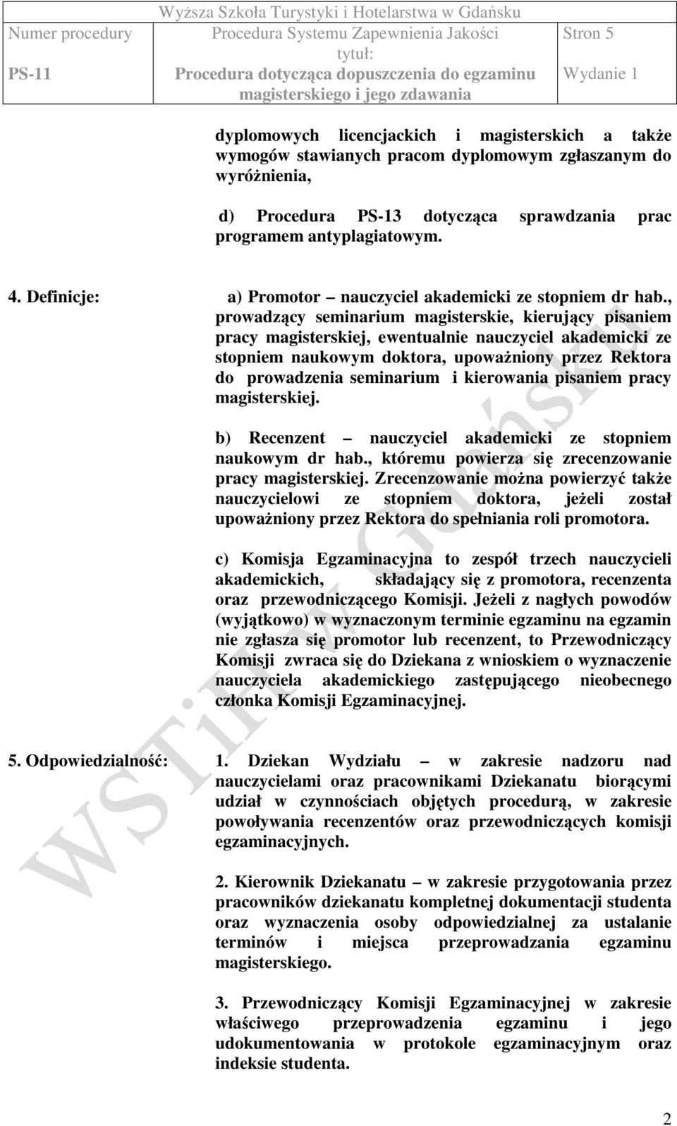 , prowadzący seminarium magisterskie, kierujący pisaniem pracy magisterskiej, ewentualnie nauczyciel akademicki ze stopniem naukowym doktora, upowaŝniony przez Rektora do prowadzenia seminarium i