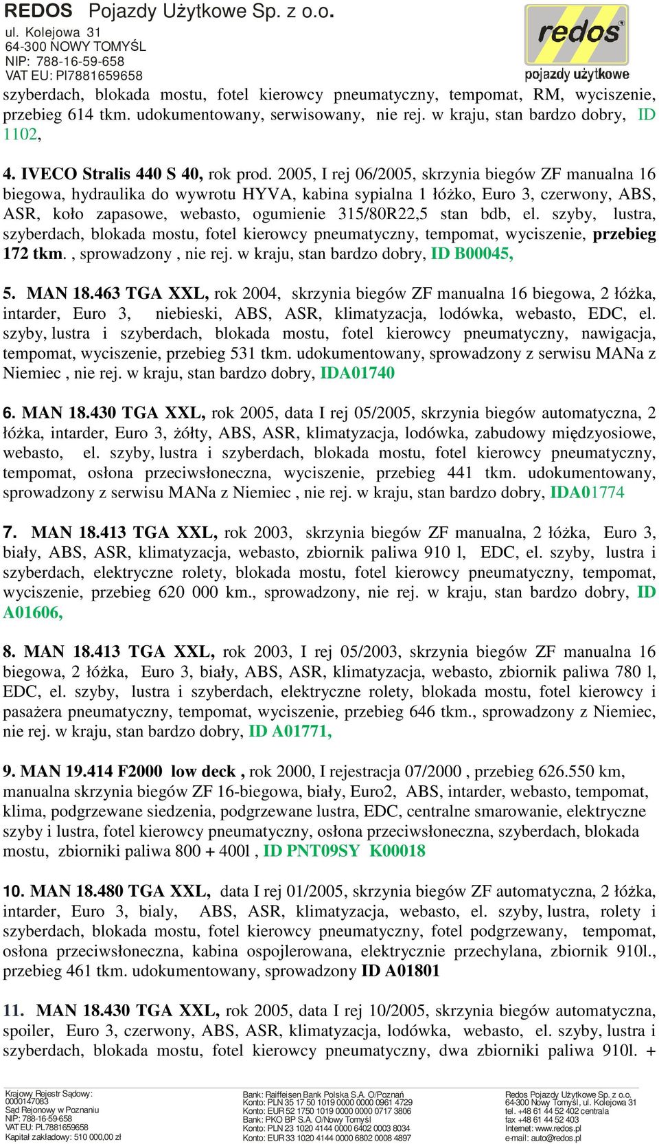 2005, I rej 06/2005, skrzynia biegów ZF manualna 16 biegowa, hydraulika do wywrotu HYVA, kabina sypialna 1 łóżko, Euro 3, czerwony, ABS, ASR, koło zapasowe, webasto, ogumienie 315/80R22,5 stan bdb,