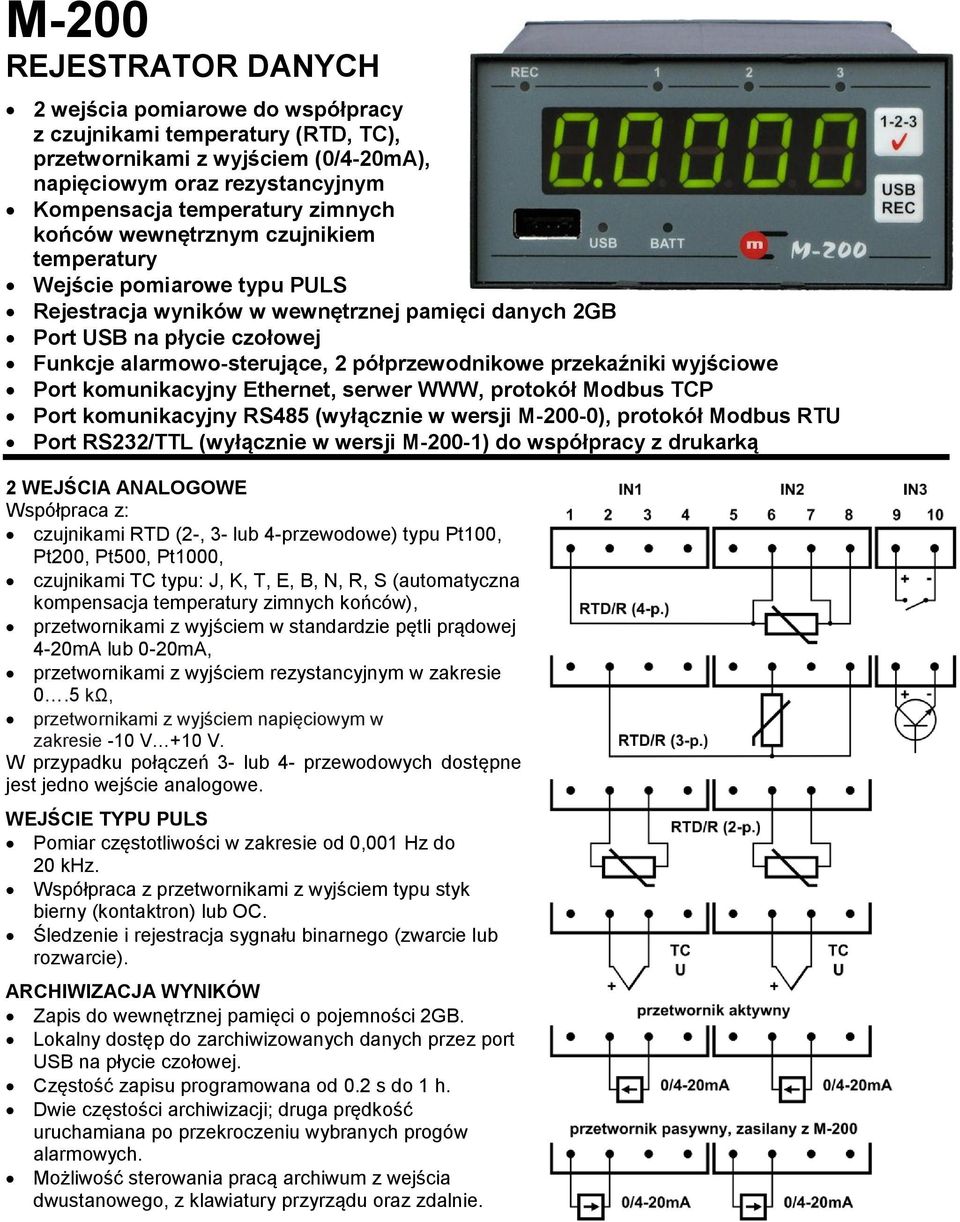 przekaźniki wyjściowe Port komunikacyjny Ethernet, serwer WWW, protokół Modbus TCP Port komunikacyjny RS485 (wyłącznie w wersji M-200-0), protokół Modbus RTU Port RS232/TTL (wyłącznie w wersji