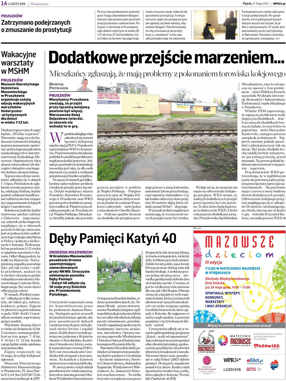 Policjanci z komendy w Pruszkowie ujęli dwóch mężczyzn w wieku 29 i 47 lat oraz 27-letnią kobietę. Cała trójka na terenie naszego kraju miała zmuszać swoje rodaczki do uprawiania prostytucji.