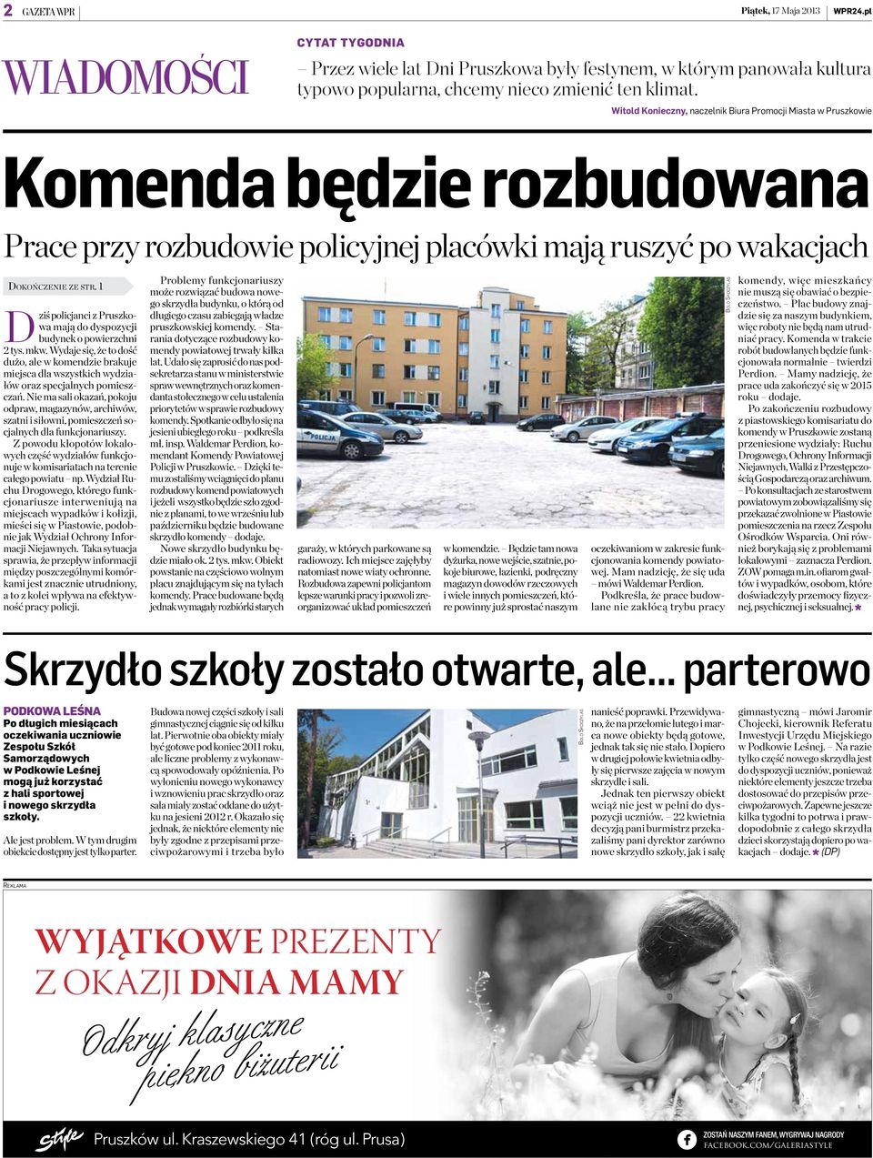 1 Dziś policjanci z Pruszkowa mają do dyspozycji budynek o powierzchni 2 tys. mkw. Wydaje się, że to dość dużo, ale w komendzie brakuje miejsca dla wszystkich wydziałów oraz specjalnych pomieszczań.