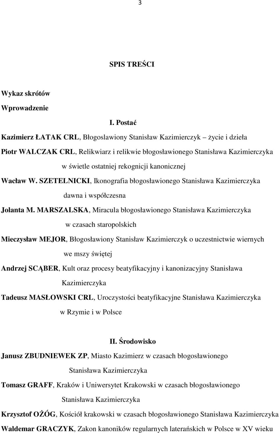 kanonicznej Wacław W. SZETELNICKI, Ikonografia błogosławionego Stanisława Kazimierczyka dawna i współczesna Jolanta M.