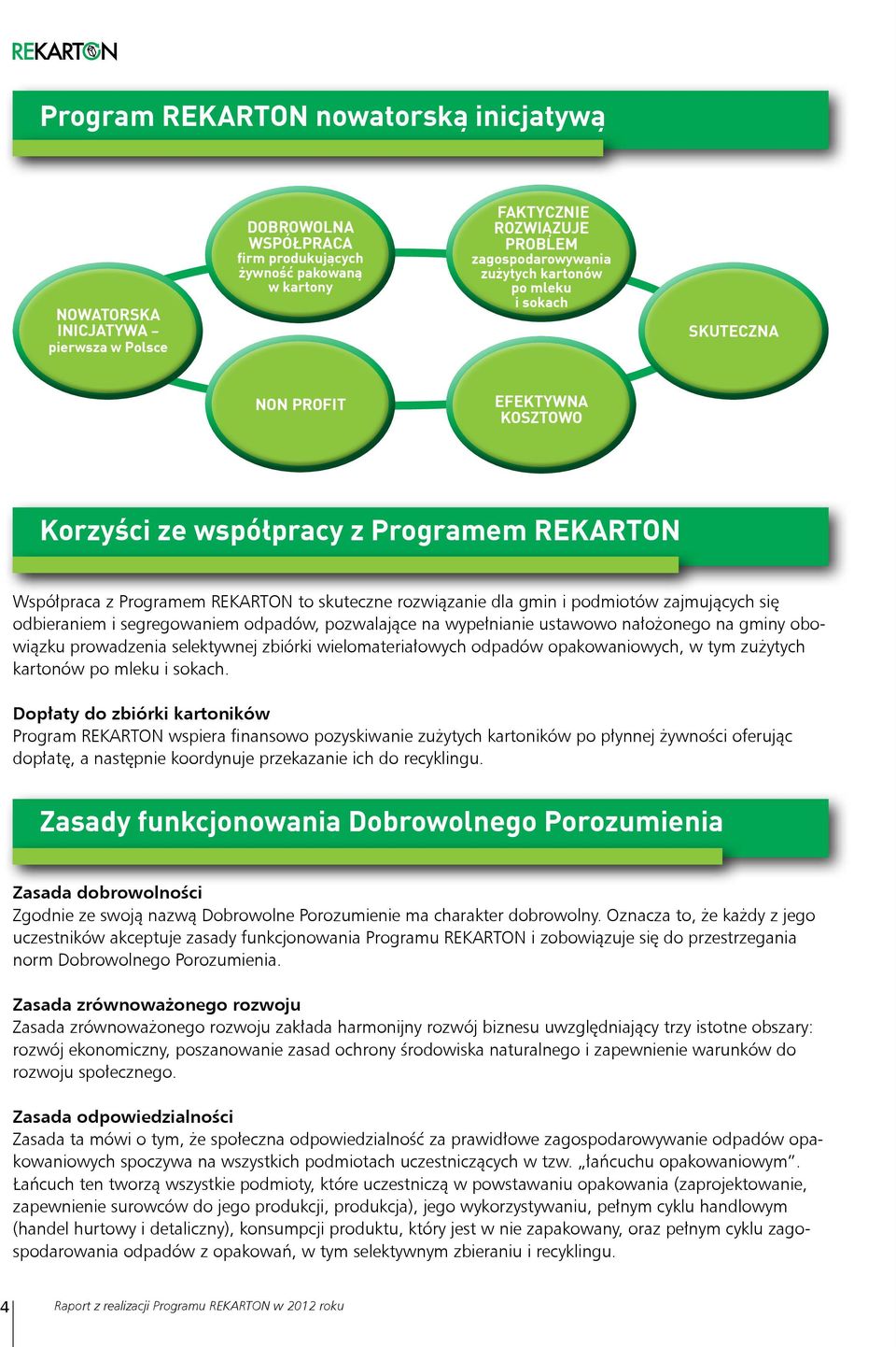 zajmujących się odbieraniem i segregowaniem odpadów, pozwalające na wypełnianie ustawowo nałożonego na gminy obowiązku prowadzenia selektywnej zbiórki wielomateriałowych odpadów opakowaniowych, w tym