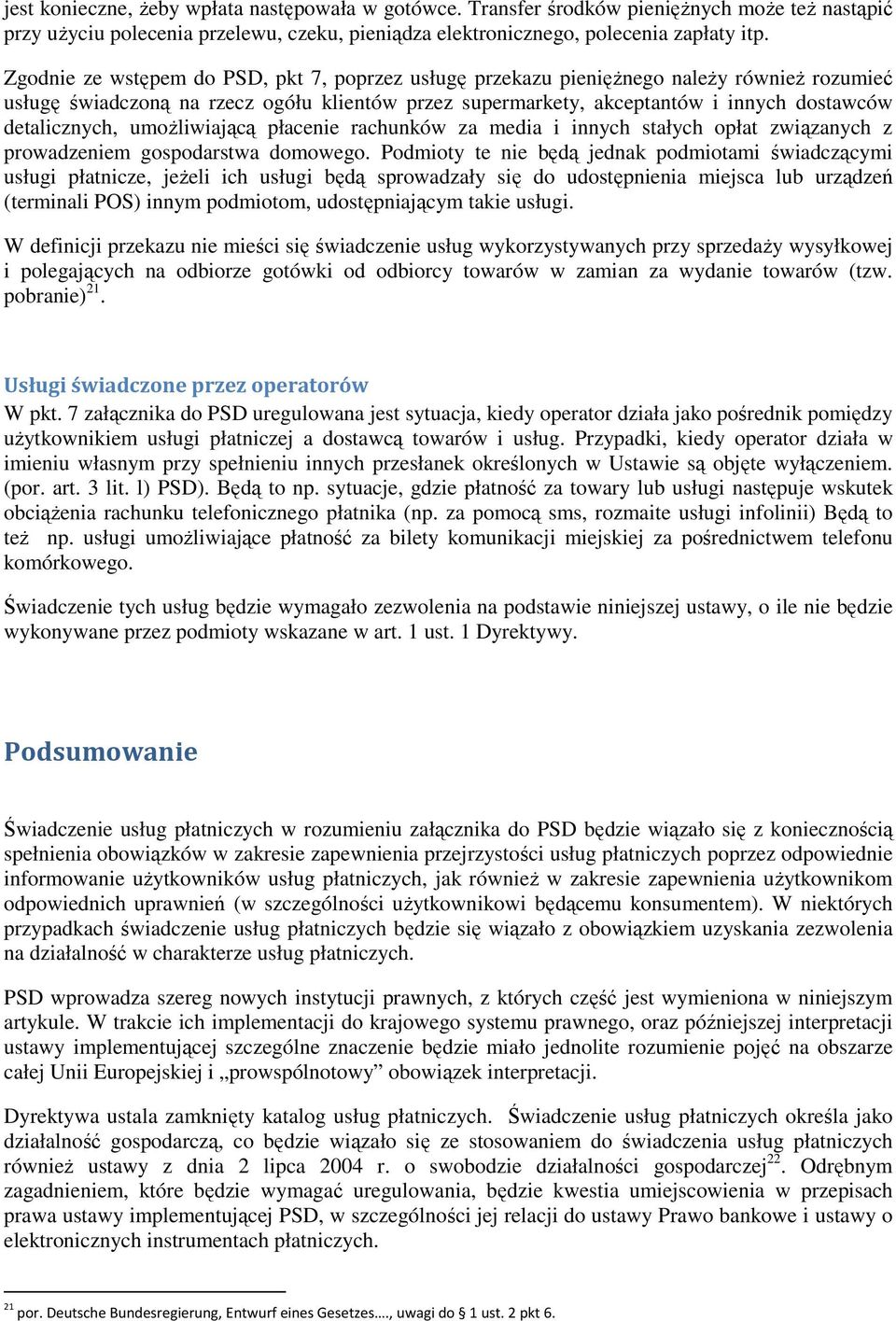 detalicznych, umoŝliwiającą płacenie rachunków za media i innych stałych opłat związanych z prowadzeniem gospodarstwa domowego.