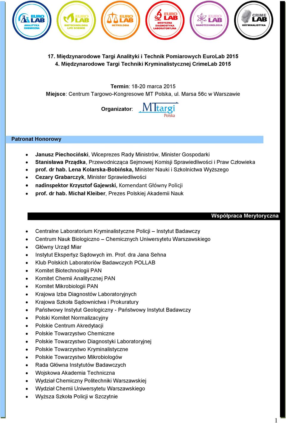 Marsa 56c w Warszawie Organizator: Patronat Honorowy Janusz Piechociński, Wiceprezes Rady Ministrów, Minister Gospodarki Stanisława Prządka, Przewodnicząca Sejmowej Komisji Sprawiedliwości i Praw