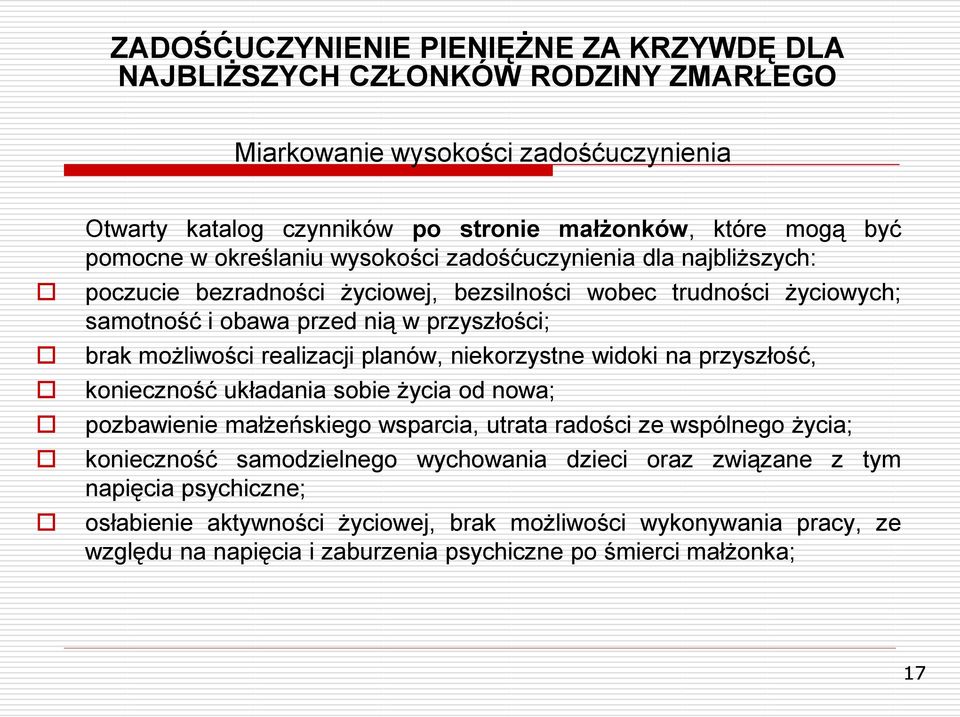 przyszłość, konieczność układania sobie życia od nowa; pozbawienie małżeńskiego wsparcia, utrata radości ze wspólnego życia; konieczność samodzielnego wychowania dzieci