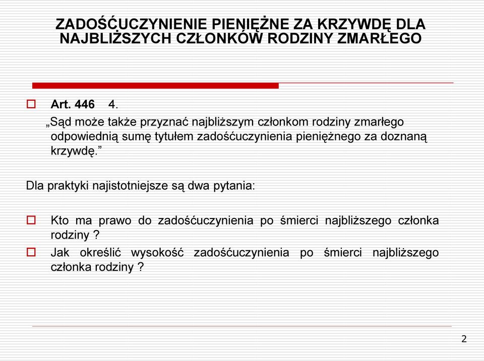 zadośćuczynienia pieniężnego za doznaną krzywdę.