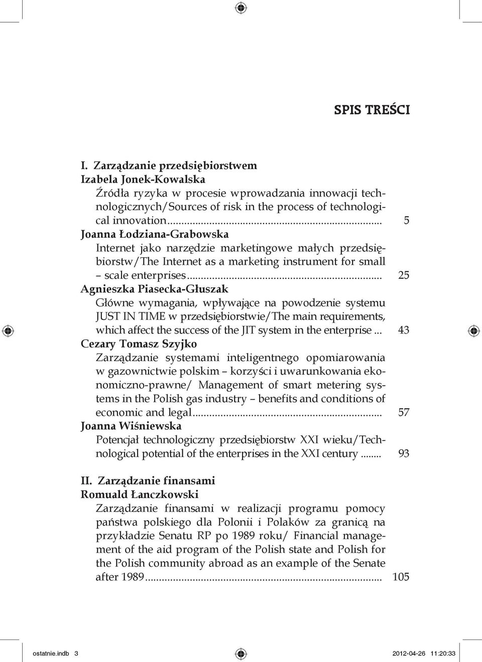 Główne wymagania, wpływające na powodzenie systemu JUST IN TIME w przedsiębiorstwie/the main requirements, which affect the success of the JIT system in the enterprise... 43 Cezary Tomasz Szyjko.