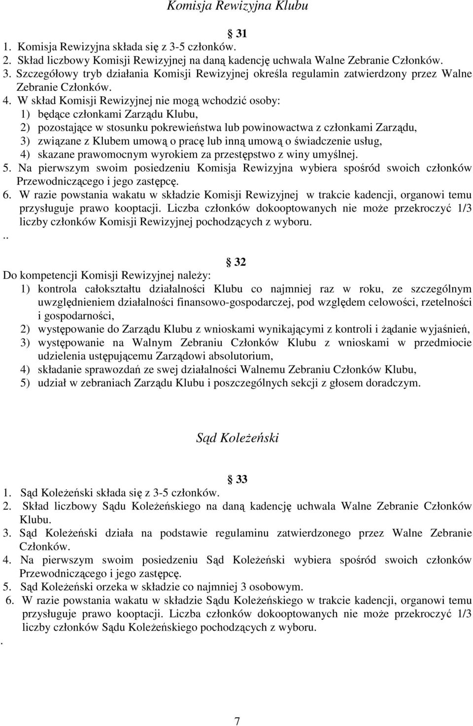 pracę lub inną umową o świadczenie usług, 4) skazane prawomocnym wyrokiem za przestępstwo z winy umyślnej. 5.