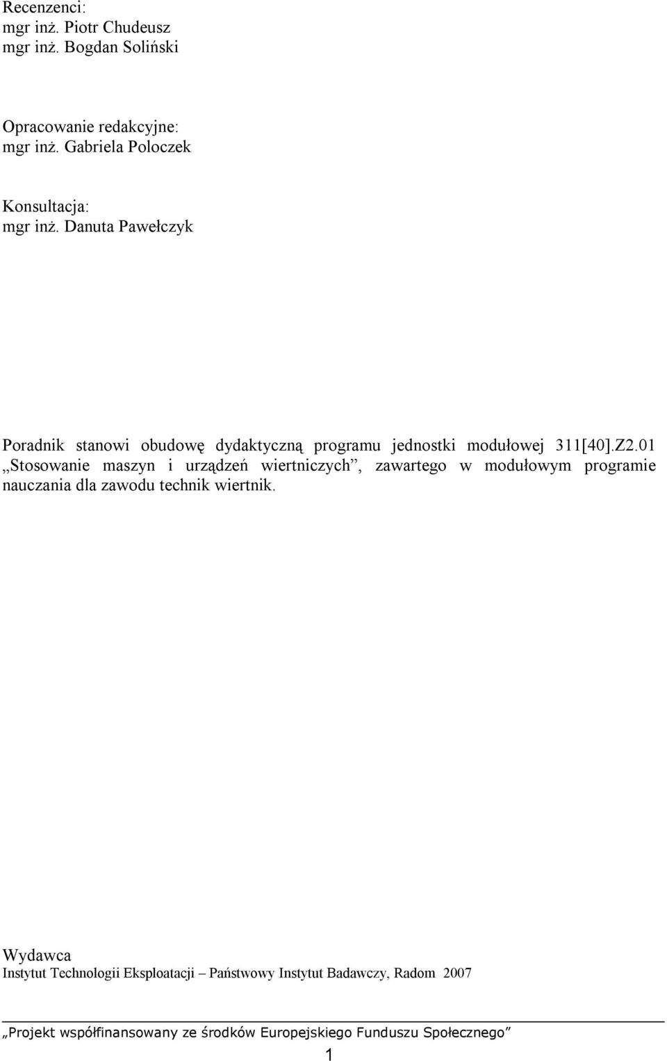 Danuta Pawełczyk Poradnik stanowi obudowę dydaktyczną programu jednostki modułowej 311[40].Z2.