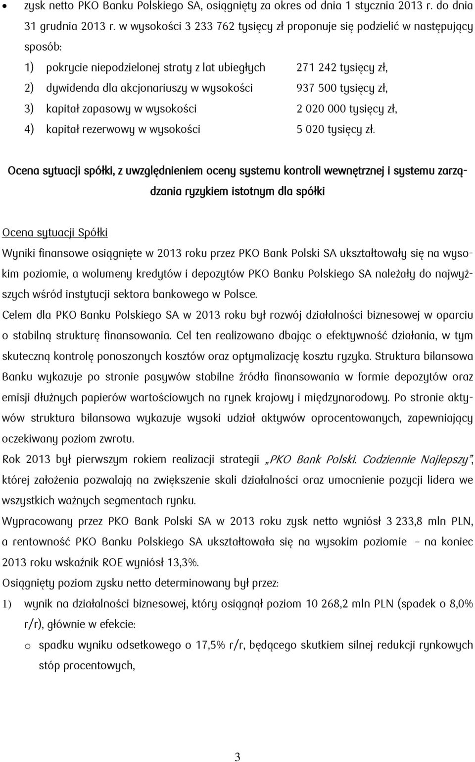 tysięcy zł, 3) kapitał zapasowy w wysokości 2 020 000 tysięcy zł, 4) kapitał rezerwowy w wysokości 5 020 tysięcy zł.