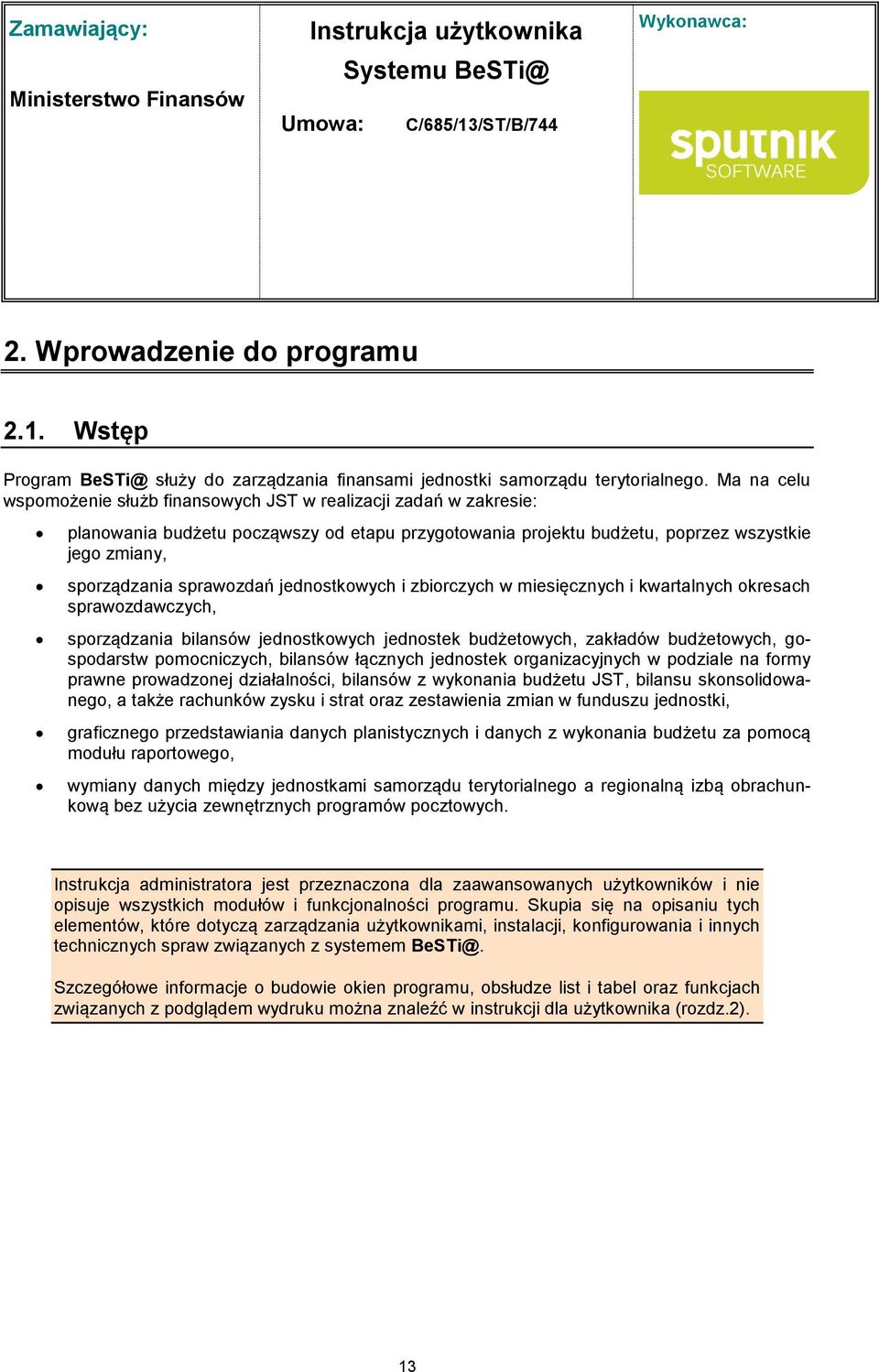 sprawozdań jednostkowych i zbiorczych w miesięcznych i kwartalnych okresach sprawozdawczych, sporządzania bilansów jednostkowych jednostek budżetowych, zakładów budżetowych, gospodarstw pomocniczych,