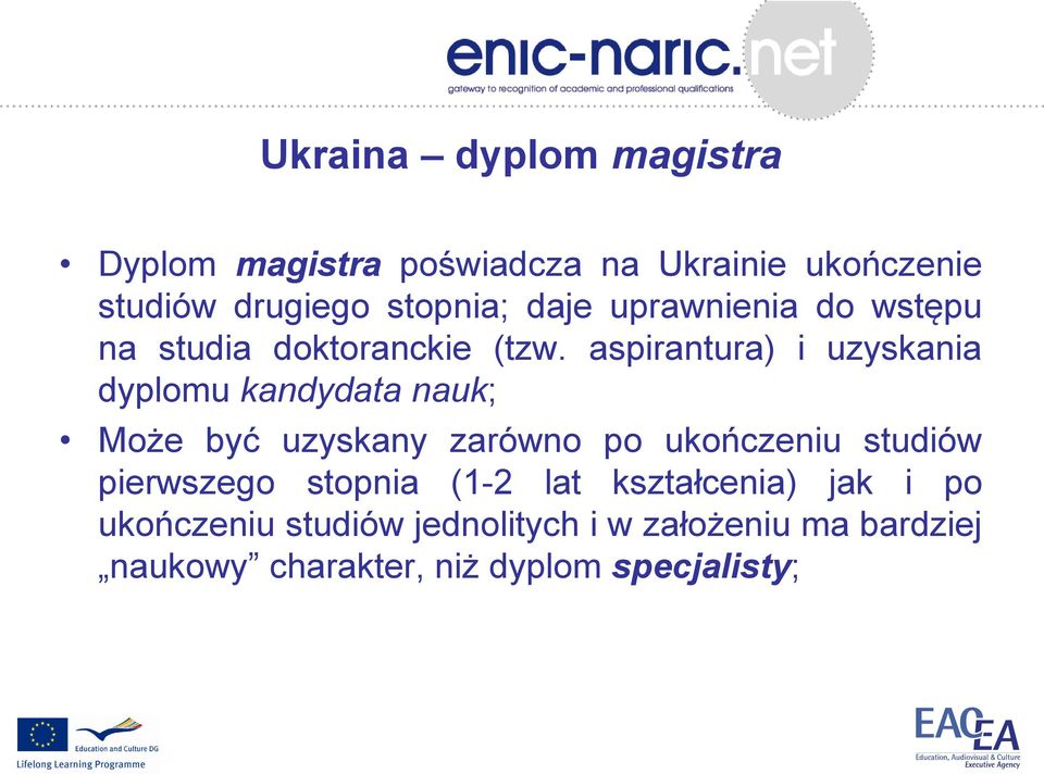 aspirantura) i uzyskania dyplomu kandydata nauk; Może być uzyskany zarówno po ukończeniu studiów