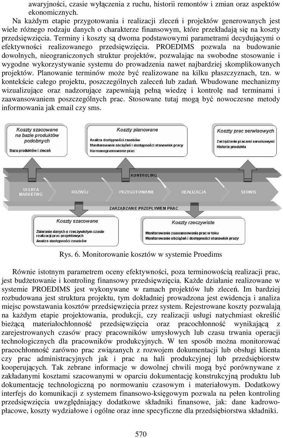 Terminy i koszty są dwoma podstawowymi parametrami decydującymi o efektywności realizowanego przedsięwzięcia.