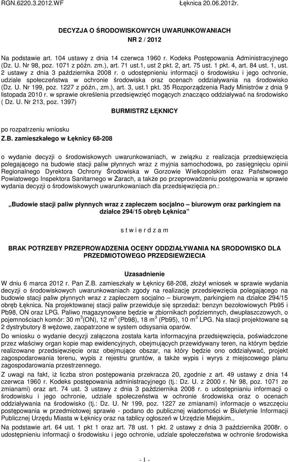 o udostępnieniu informacji o środowisku i jego ochronie, udziale społeczeństwa w ochronie środowiska oraz ocenach oddziaływania na środowisko (Dz. U. Nr 199, poz. 1227 z późn., zm.), art. 3, ust.