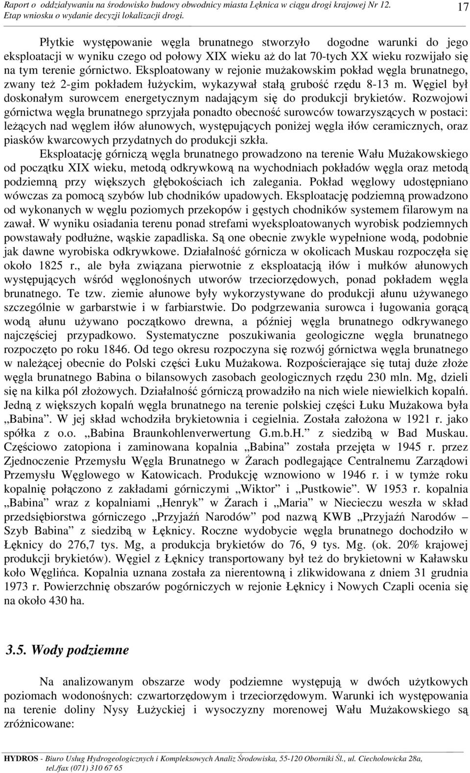 Węgiel był doskonałym surowcem energetycznym nadającym się do produkcji brykietów.